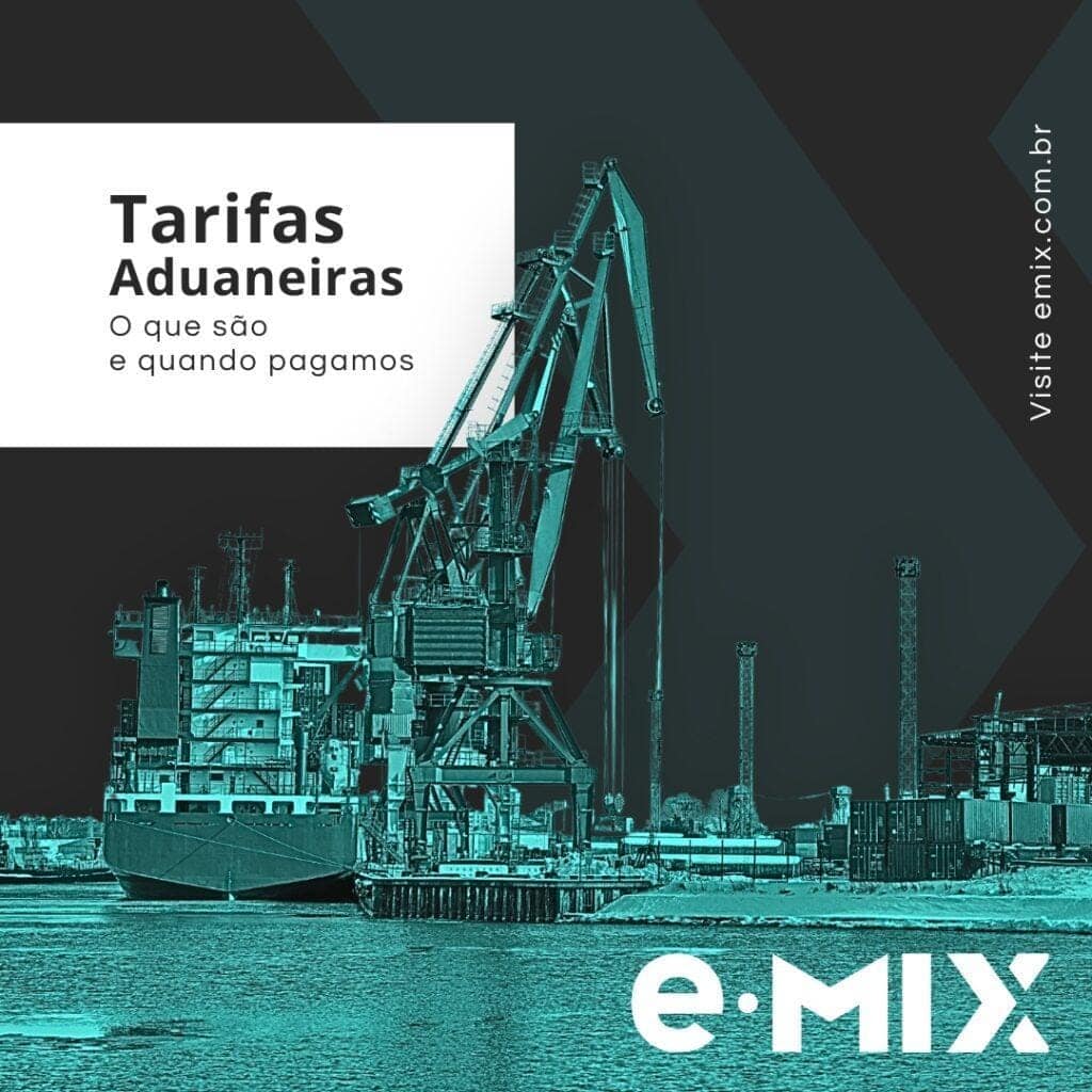 Tarifas Aduaneiras: o que são e quando pagamos?