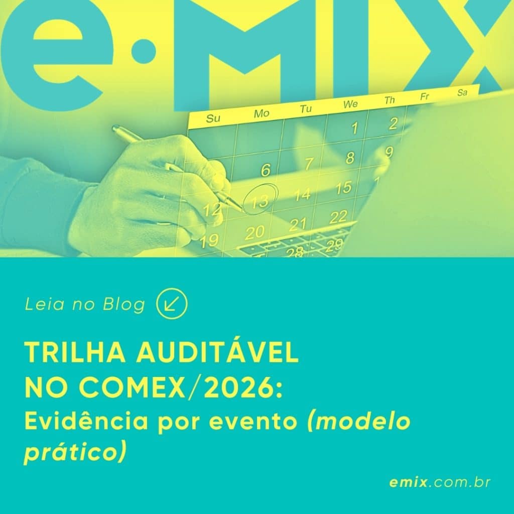 Trilha auditável no Comex/2026: evidência por evento (modelo prático)