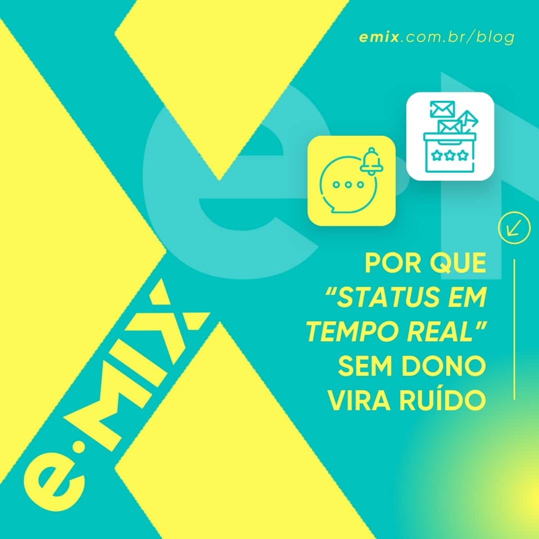 Por que “status em tempo real” sem dono vira ruído