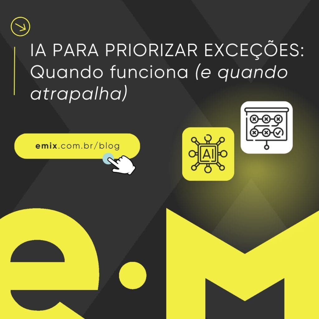 IA para priorizar exceções: quando funciona (e quando atrapalha)