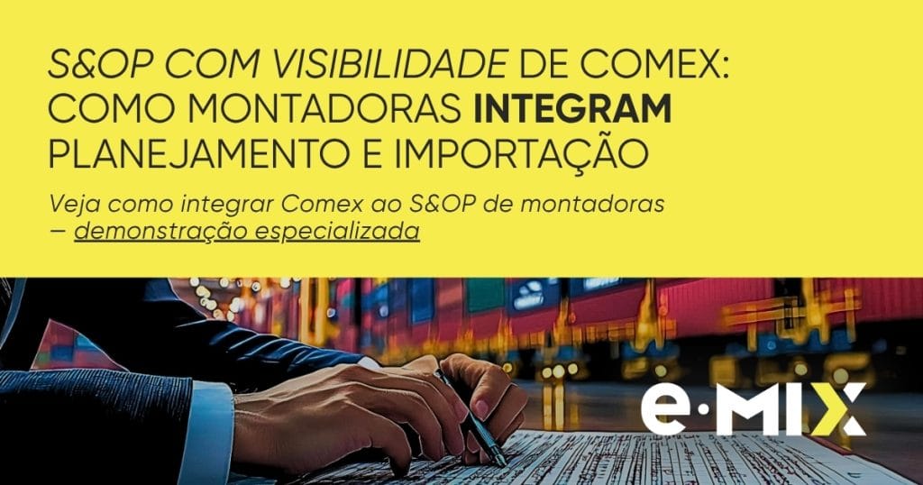 S&OP com visibilidade de Comex: como montadoras integram planejamento e importação
