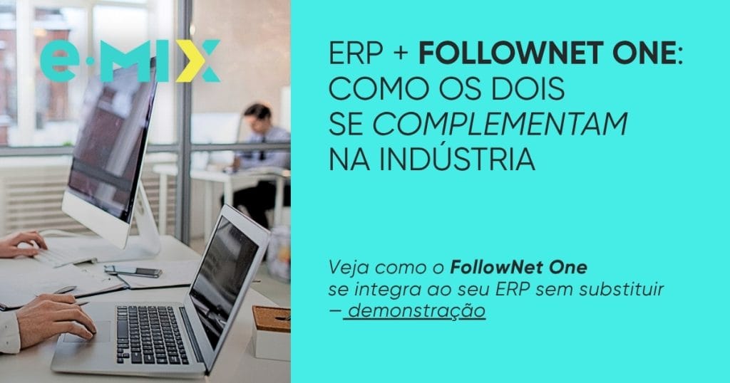 ERP + FollowNet One: como os dois se complementam na indústria