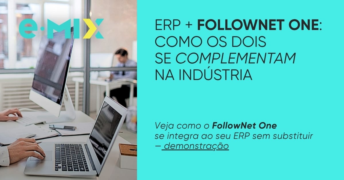 ERP + FollowNet One: como os dois se complementam na indústria