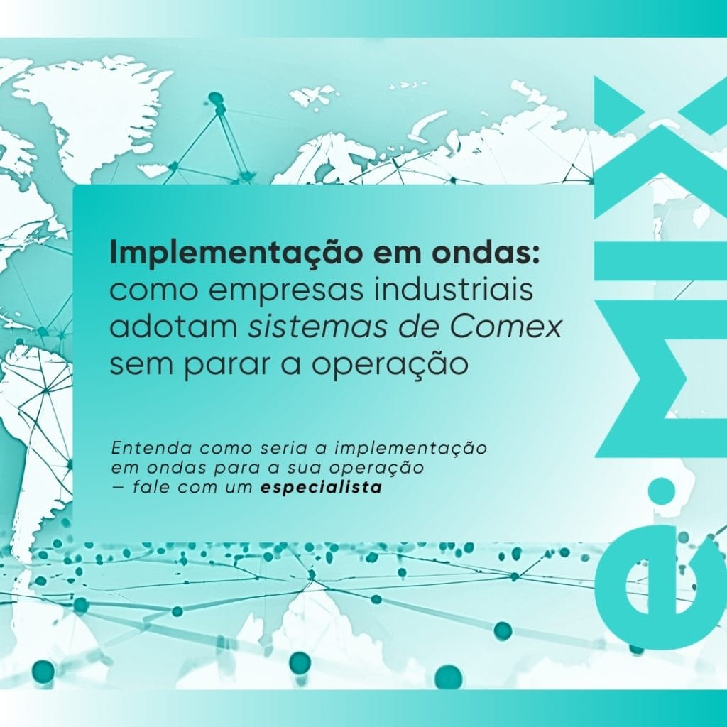 Implementação em ondas: como empresas industriais adotam sistemas de Comex sem parar a operação