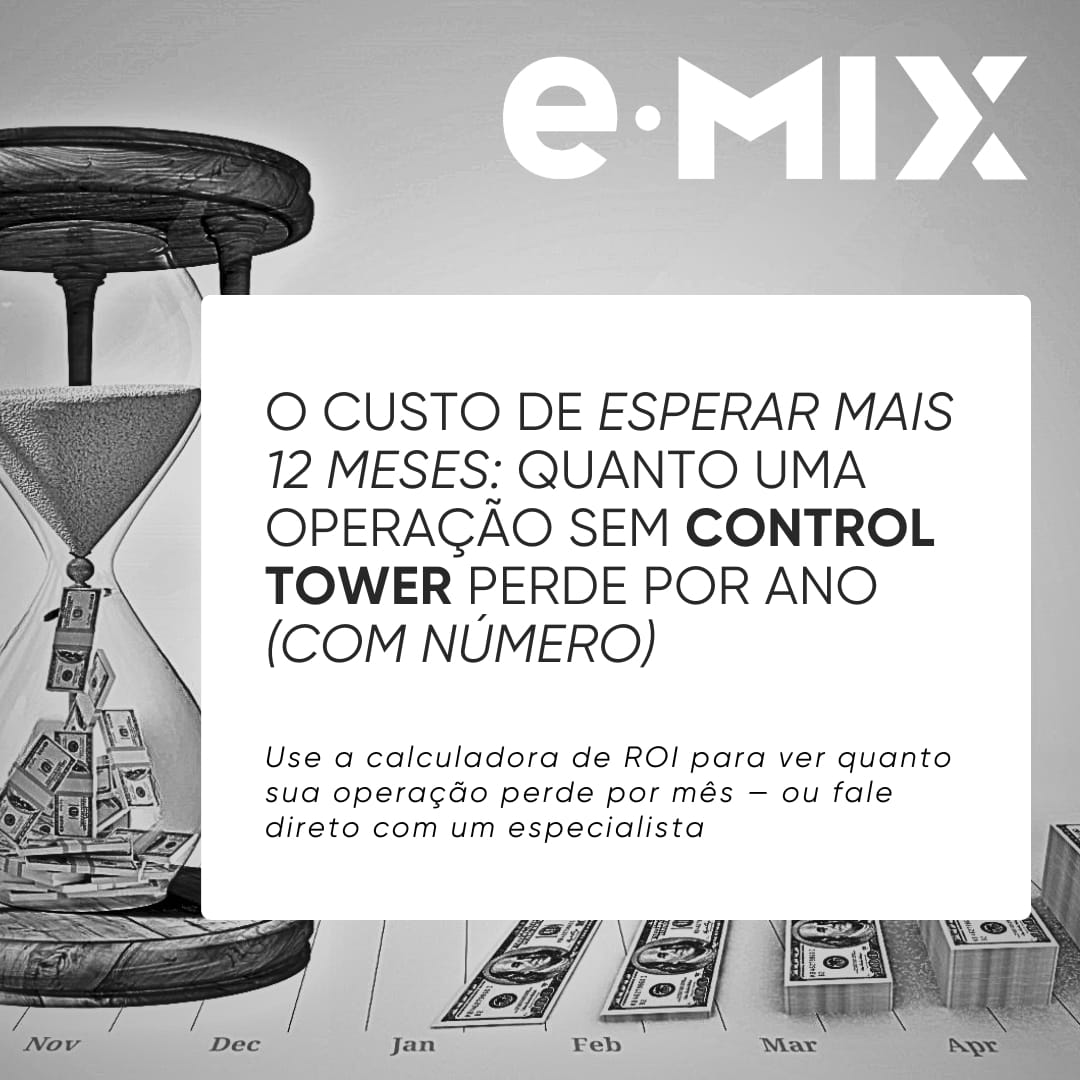 O custo de esperar mais 12 meses: quanto uma operação sem Control Tower perde por ano (com número)