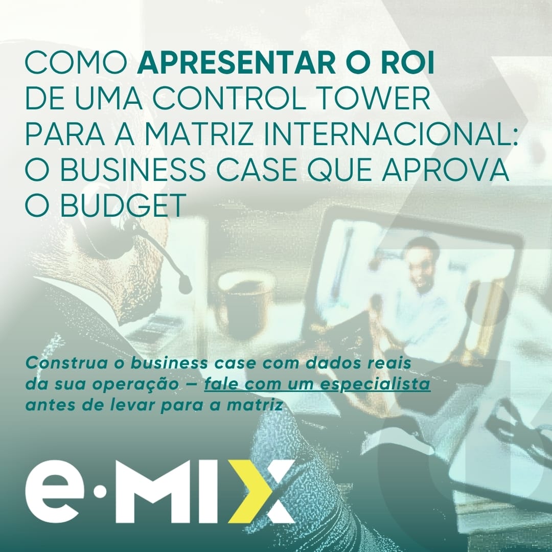Como apresentar o ROI de uma Control Tower para a matriz internacional: o business case que aprova o budget
