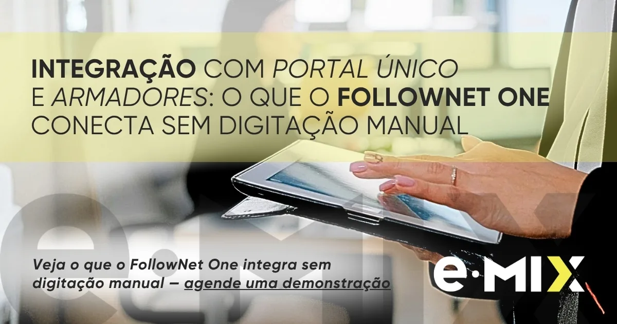 Integração com Portal Único e armadores: o que o FollowNet One conecta sem digitação manual