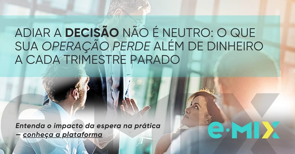 Adiar a decisão não é neutro: o que sua operação perde além de dinheiro a cada trimestre parado