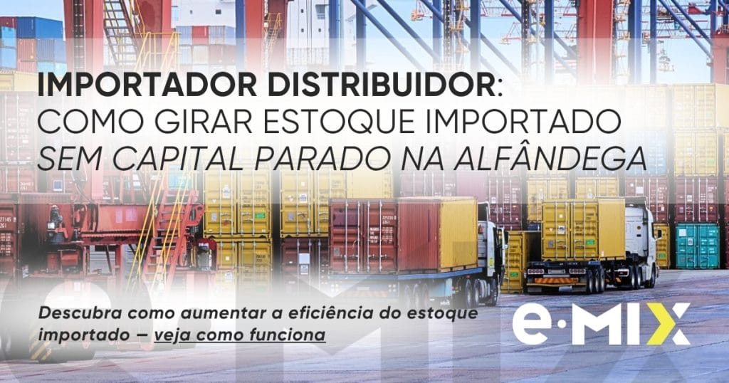Importador distribuidor: como girar estoque importado sem capital parado na alfândega