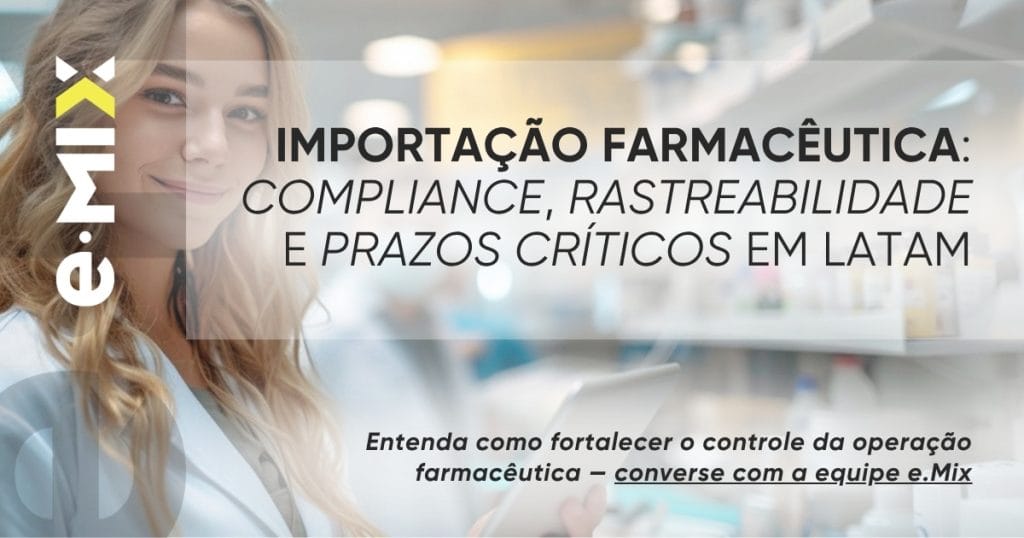 Importação farmacêutica: compliance, rastreabilidade e prazos críticos em LATAM