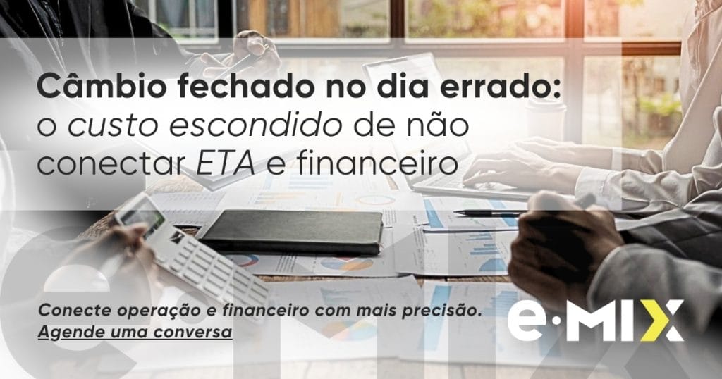 Câmbio fechado no dia errado: o custo escondido de não conectar ETA e financeiro