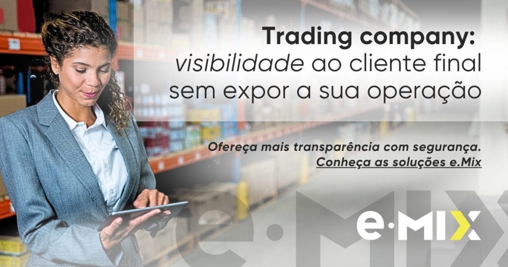 Trading company: dar visibilidade ao cliente sem expor a operação