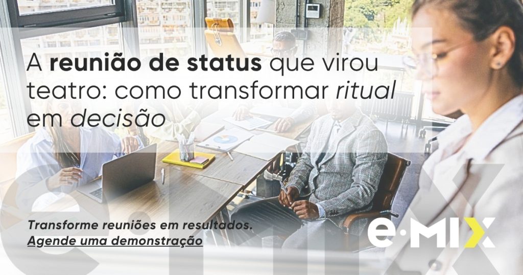 A reunião de status que virou teatro: como transformar ritual em decisão