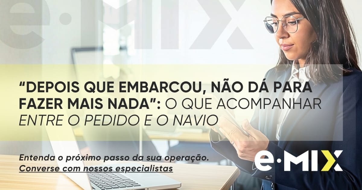 “Depois que embarcou, não dá para fazer mais nada”: o que acompanhar entre o pedido e o navio