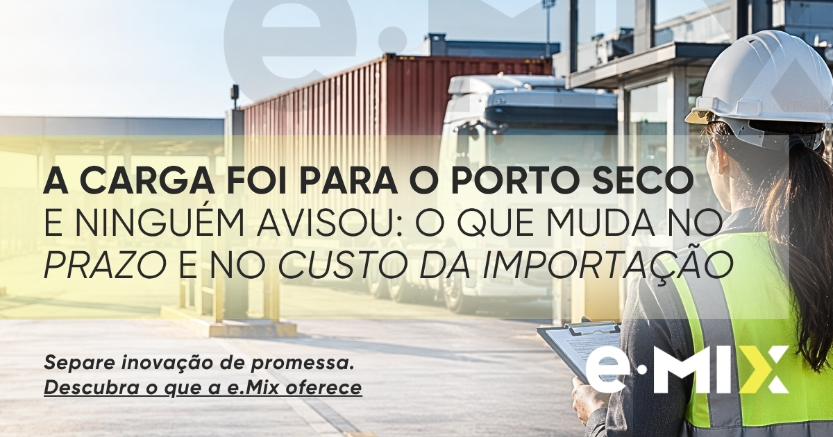 A carga foi para o porto seco e ninguém avisou: o que muda no prazo e no custo da importação